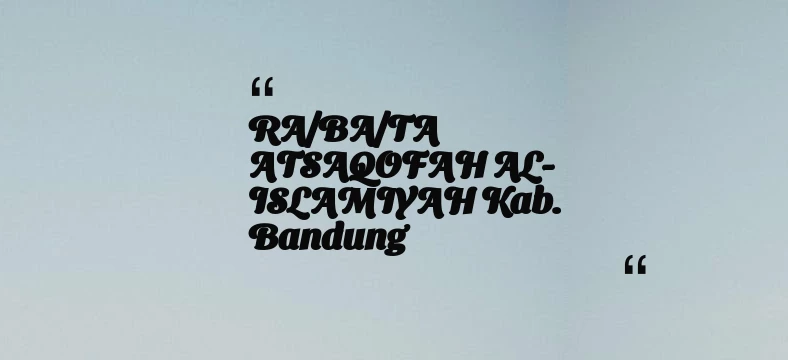 thumbnail for RA/BA/TA ATSAQOFAH AL-ISLAMIYAH Kab. Bandung