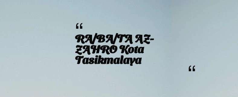 thumbnail for RA/BA/TA AZ-ZAHRO Kota Tasikmalaya