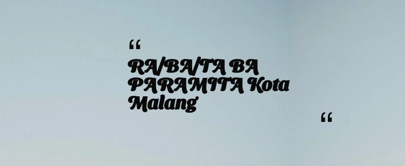 thumbnail for RA/BA/TA BA PARAMITA Kota Malang
