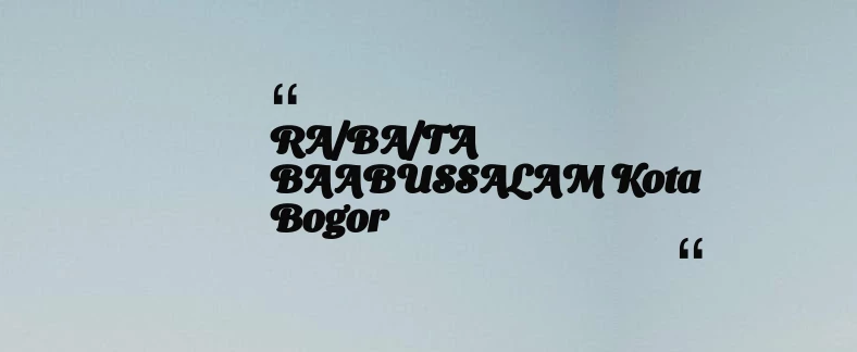 thumbnail for RA/BA/TA BAABUSSALAM Kota Bogor