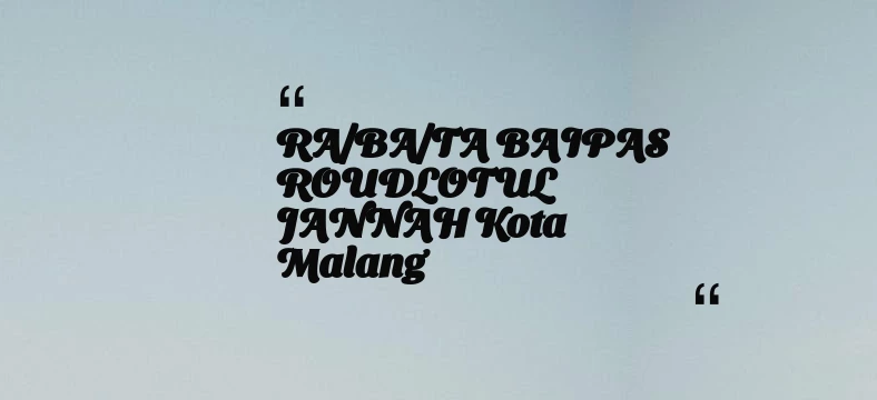 thumbnail for RA/BA/TA BAIPAS ROUDLOTUL JANNAH Kota Malang