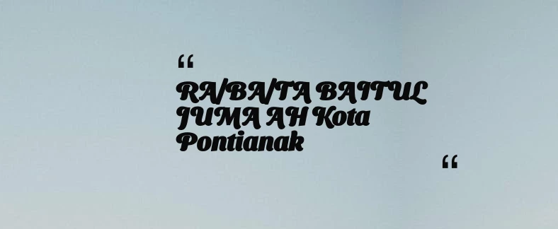 thumbnail for RA/BA/TA BAITUL JUMA AH Kota Pontianak