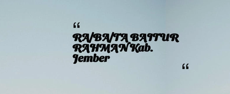 thumbnail for RA/BA/TA BAITUR RAHMAN Kab. Jember