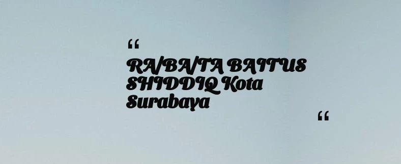 thumbnail for RA/BA/TA BAITUS SHIDDIQ Kota Surabaya