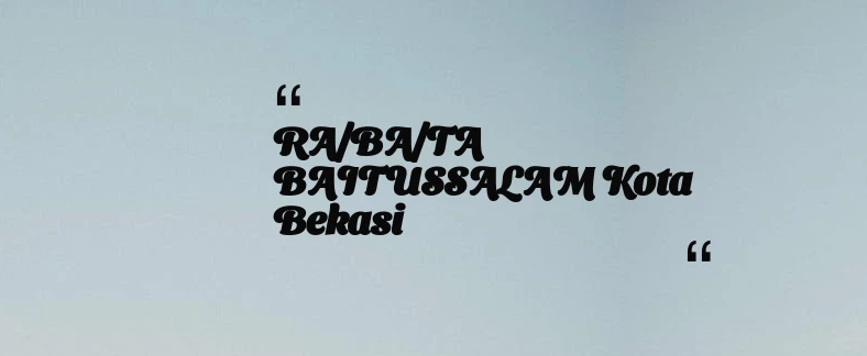 thumbnail for RA/BA/TA BAITUSSALAM Kota Bekasi