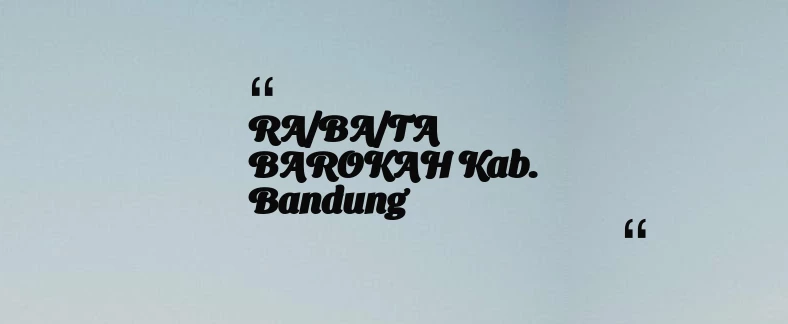 thumbnail for RA/BA/TA BAROKAH Kab. Bandung