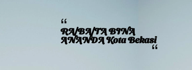 thumbnail for RA/BA/TA BINA ANANDA Kota Bekasi
