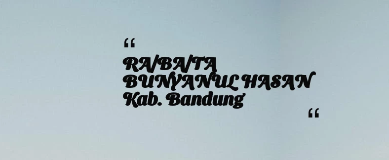 thumbnail for RA/BA/TA BUNYANUL HASAN Kab. Bandung