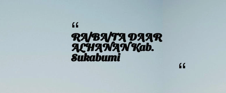 thumbnail for RA/BA/TA DAAR ALHANAN Kab. Sukabumi