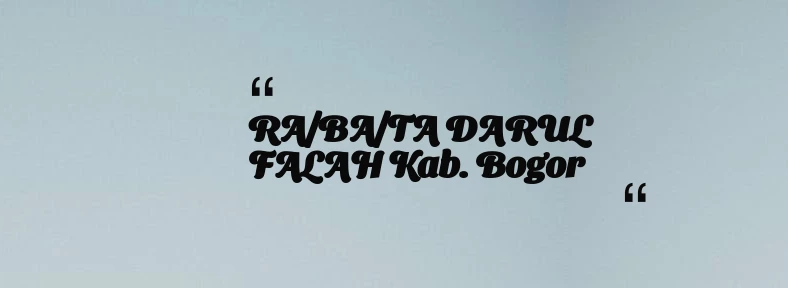 thumbnail for RA/BA/TA DARUL FALAH Kab. Bogor