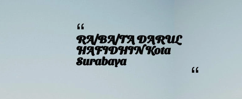 thumbnail for RA/BA/TA DARUL HAFIDHIN Kota Surabaya