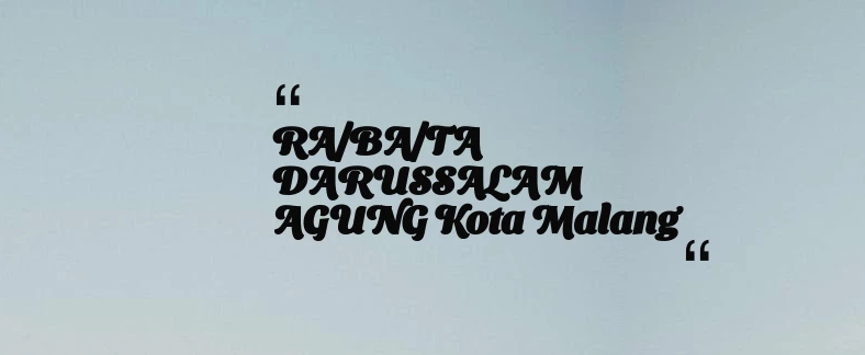 thumbnail for RA/BA/TA DARUSSALAM AGUNG Kota Malang