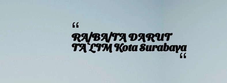 thumbnail for RA/BA/TA DARUT TA`LIM Kota Surabaya