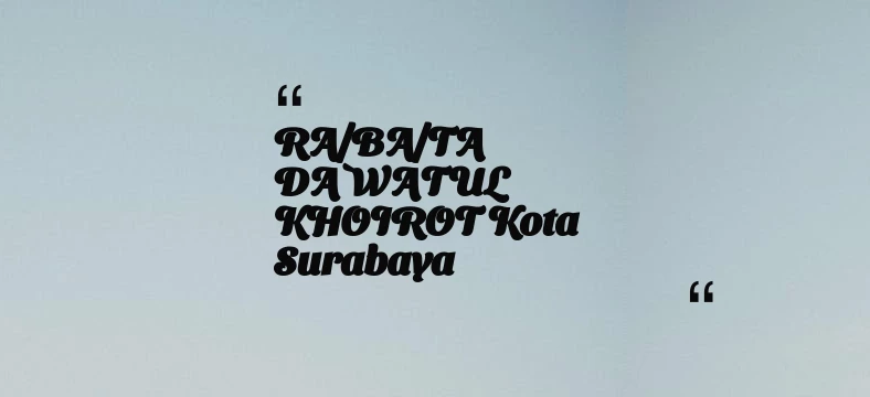 thumbnail for RA/BA/TA DA`WATUL KHOIROT Kota Surabaya