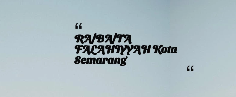 thumbnail for RA/BA/TA FALAHIYYAH Kota Semarang