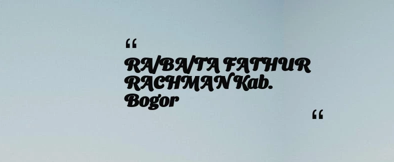 thumbnail for RA/BA/TA FATHUR RACHMAN Kab. Bogor