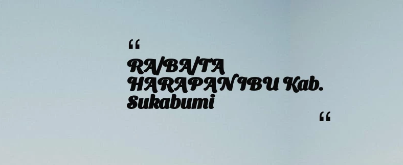 thumbnail for RA/BA/TA HARAPAN IBU Kab. Sukabumi
