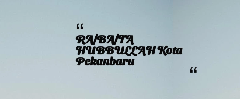 thumbnail for RA/BA/TA HUBBULLAH Kota Pekanbaru