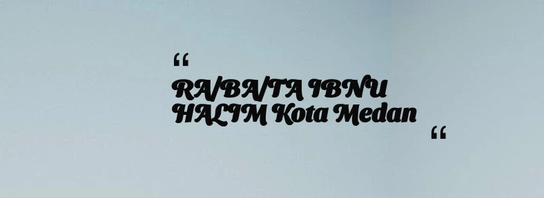 thumbnail for RA/BA/TA IBNU HALIM Kota Medan