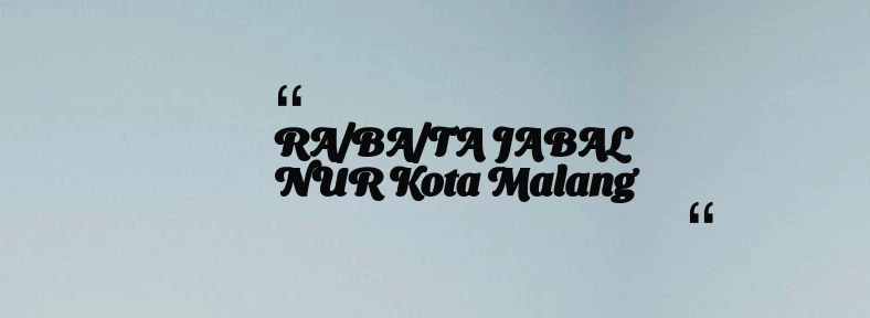 thumbnail for RA/BA/TA JABAL NUR Kota Malang