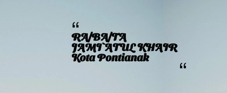 thumbnail for RA/BA/TA JAMI`ATUL KHAIR Kota Pontianak