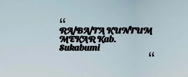 thumbnail for RA/BA/TA KUNTUM MEKAR Kab. Sukabumi