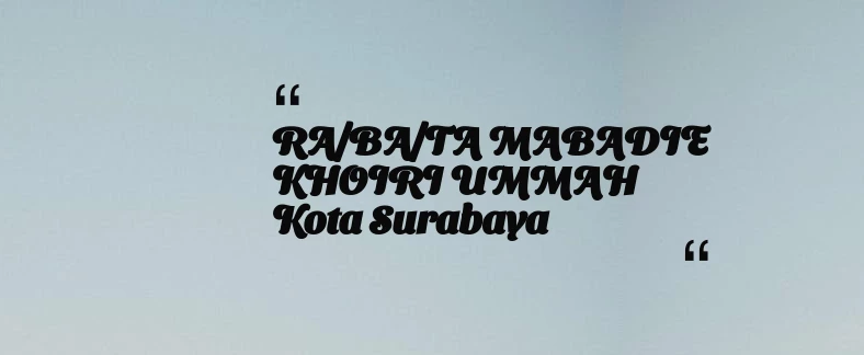 thumbnail for RA/BA/TA MABADIE KHOIRI UMMAH Kota Surabaya