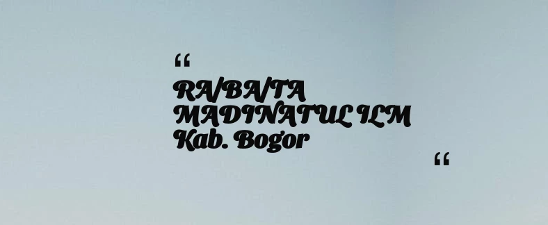 thumbnail for RA/BA/TA MADINATUL ILM Kab. Bogor