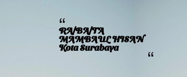 thumbnail for RA/BA/TA MAMBAUL HISAN Kota Surabaya