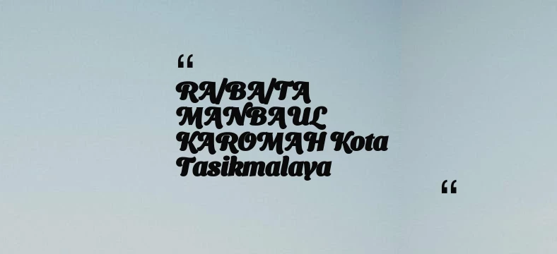 thumbnail for RA/BA/TA MANBAUL KAROMAH Kota Tasikmalaya