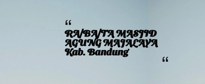 thumbnail for RA/BA/TA MASJID AGUNG MAJALAYA Kab. Bandung