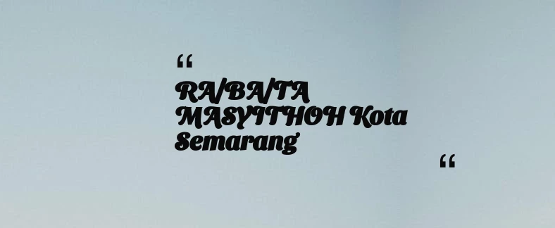 thumbnail for RA/BA/TA MASYITHOH Kota Semarang