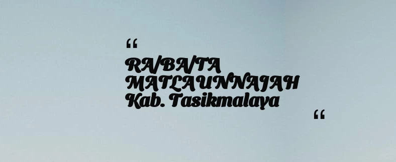 thumbnail for RA/BA/TA MATLAUNNAJAH Kab. Tasikmalaya