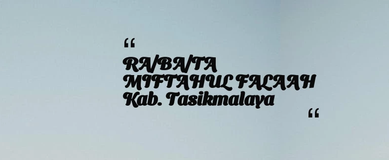 thumbnail for RA/BA/TA MIFTAHUL FALAAH Kab. Tasikmalaya