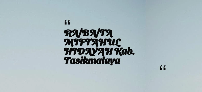 thumbnail for RA/BA/TA MIFTAHUL HIDAYAH Kab. Tasikmalaya
