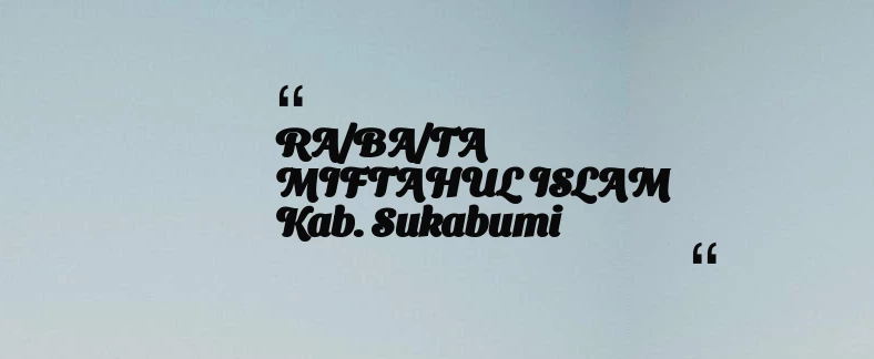 thumbnail for RA/BA/TA MIFTAHUL ISLAM Kab. Sukabumi