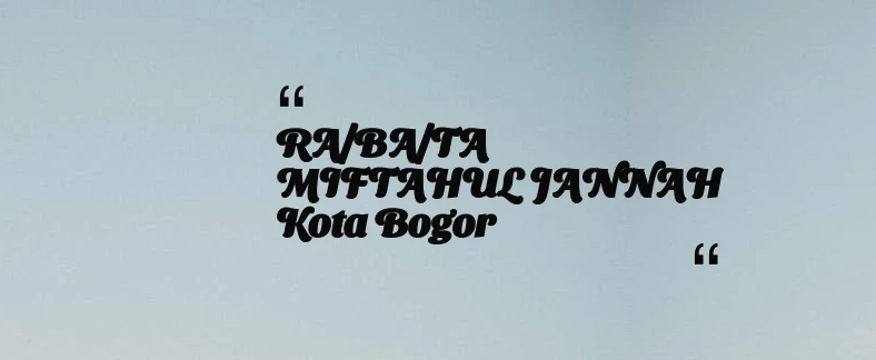 thumbnail for RA/BA/TA MIFTAHUL JANNAH Kota Bogor