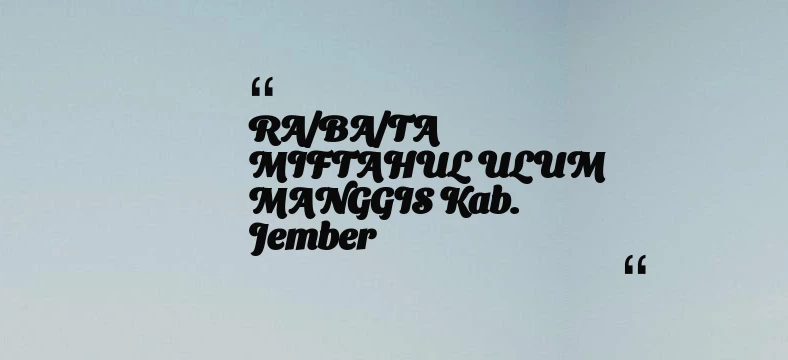 thumbnail for RA/BA/TA MIFTAHUL ULUM MANGGIS Kab. Jember