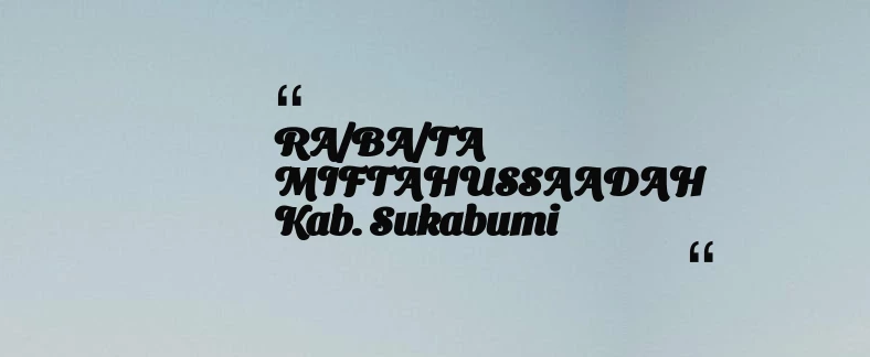 thumbnail for RA/BA/TA MIFTAHUSSAADAH Kab. Sukabumi