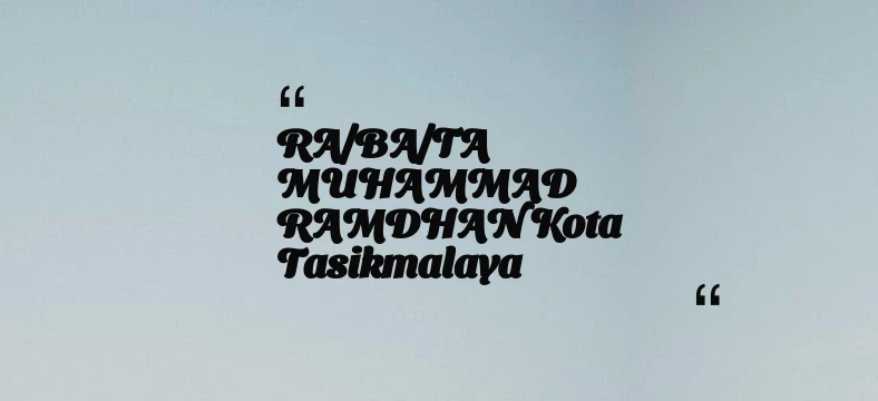 thumbnail for RA/BA/TA MUHAMMAD RAMDHAN Kota Tasikmalaya