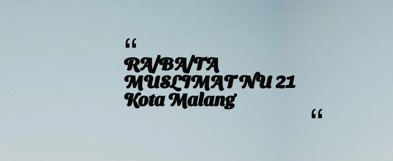 thumbnail for RA/BA/TA MUSLIMAT NU 21 Kota Malang