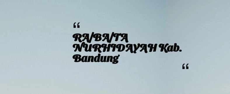 thumbnail for RA/BA/TA NURHIDAYAH Kab. Bandung