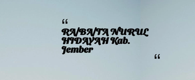 thumbnail for RA/BA/TA NURUL HIDAYAH Kab. Jember