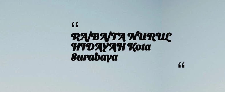 thumbnail for RA/BA/TA NURUL HIDAYAH Kota Surabaya