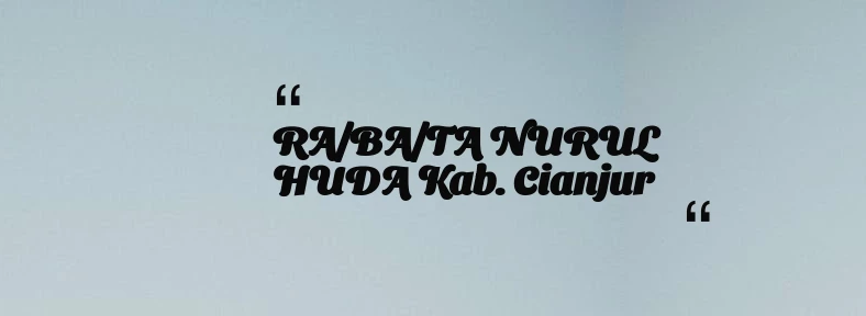 thumbnail for RA/BA/TA NURUL HUDA Kab. Cianjur