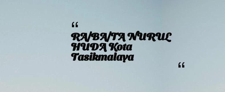 thumbnail for RA/BA/TA NURUL HUDA Kota Tasikmalaya