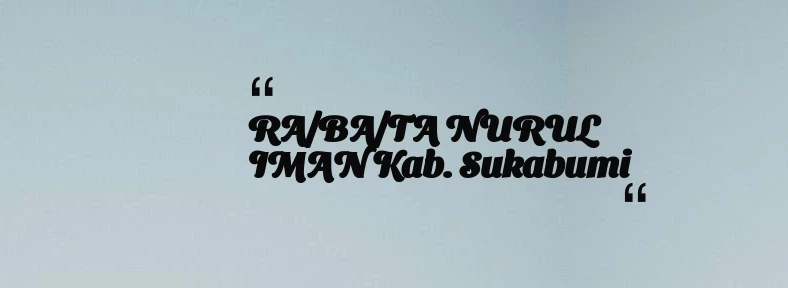 thumbnail for RA/BA/TA NURUL IMAN Kab. Sukabumi