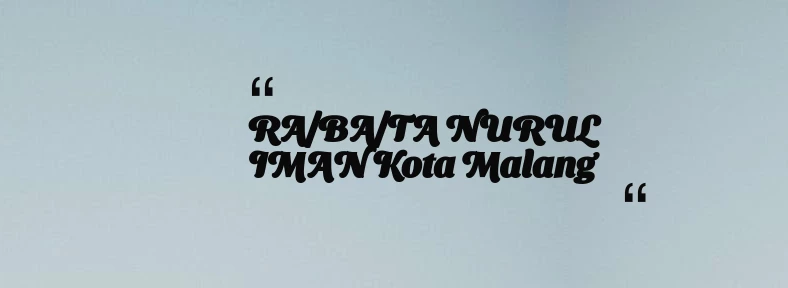 thumbnail for RA/BA/TA NURUL IMAN Kota Malang