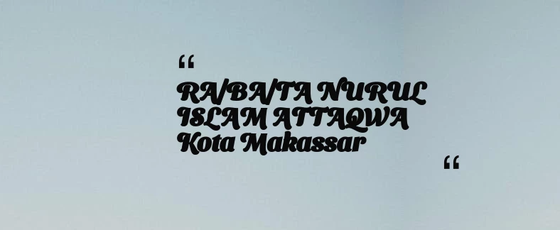 thumbnail for RA/BA/TA NURUL ISLAM ATTAQWA Kota Makassar