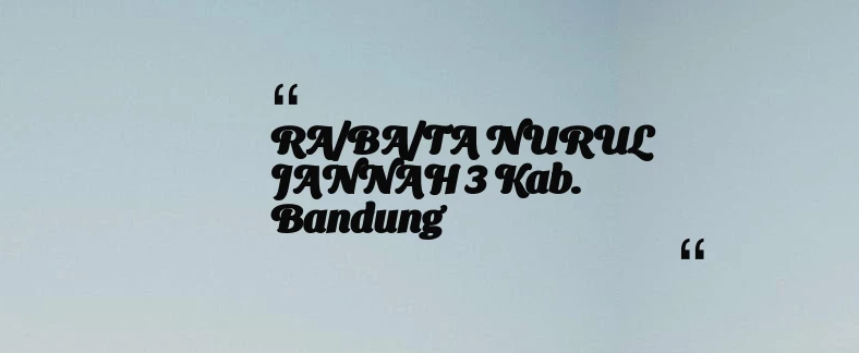 thumbnail for RA/BA/TA NURUL JANNAH 3 Kab. Bandung